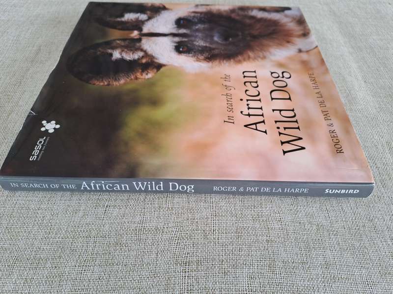 In Search of the African Wild Dog: The right to survive - Roger & Pat De La Harpe