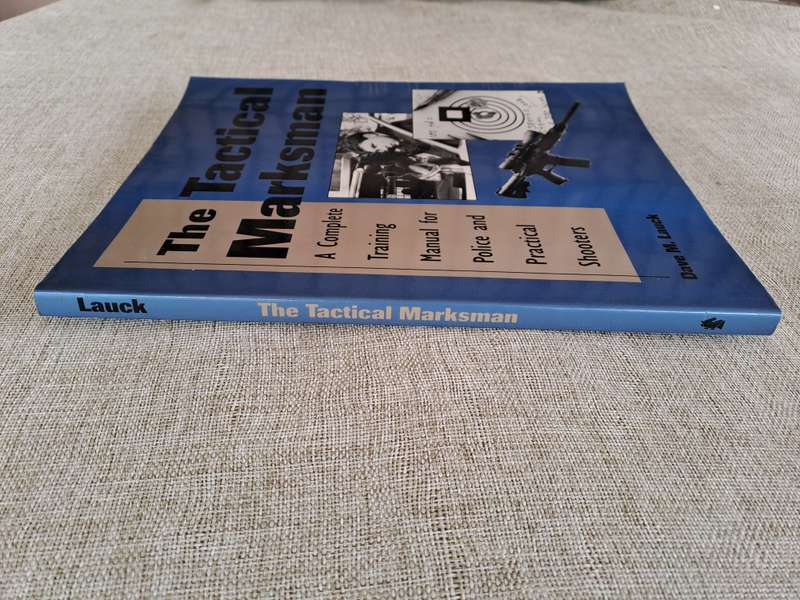The Tactical Marksman: A Complete Training Manual for Police and Practical Shooters