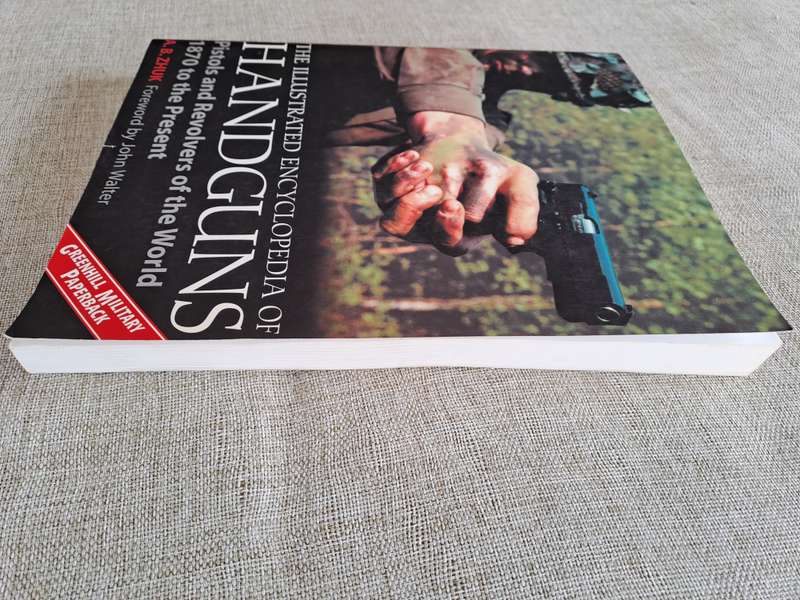 The Illustrated Encyclopedia of Handguns  Pistols and Revolvers of the World, 1870 to the present