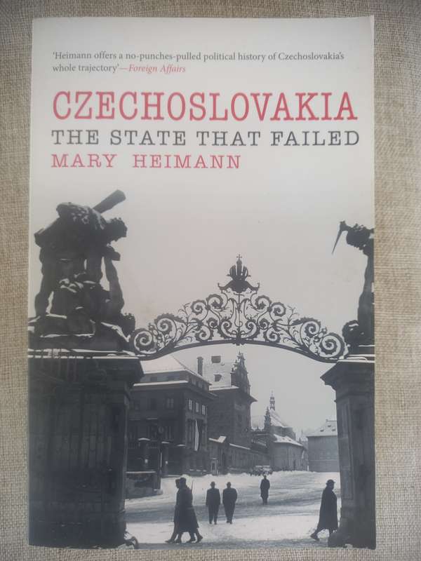 Czechoslovakia: The State that Failed - Mary Heimann