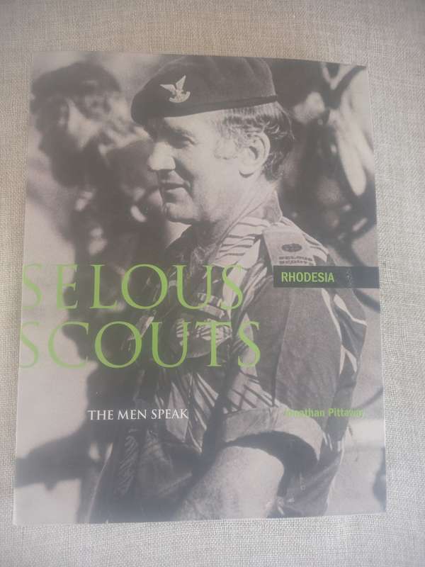 Selous Scouts Rhodesia: The Men Speak - Jonathan Pittaway - **SIGNED**