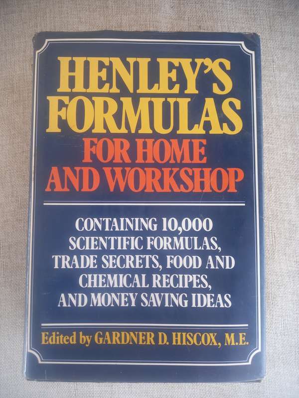 Henley's Formulas for Home and Workshop: