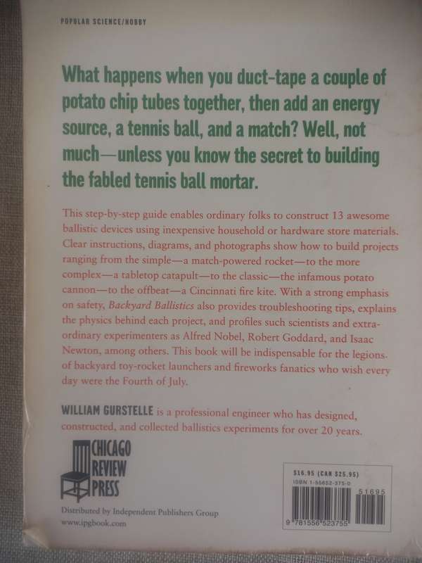 Backyard Ballistics: Build Potato Cannons, Paper Match Rockets, Cincinnati Fire Kites, Tennis Ball M