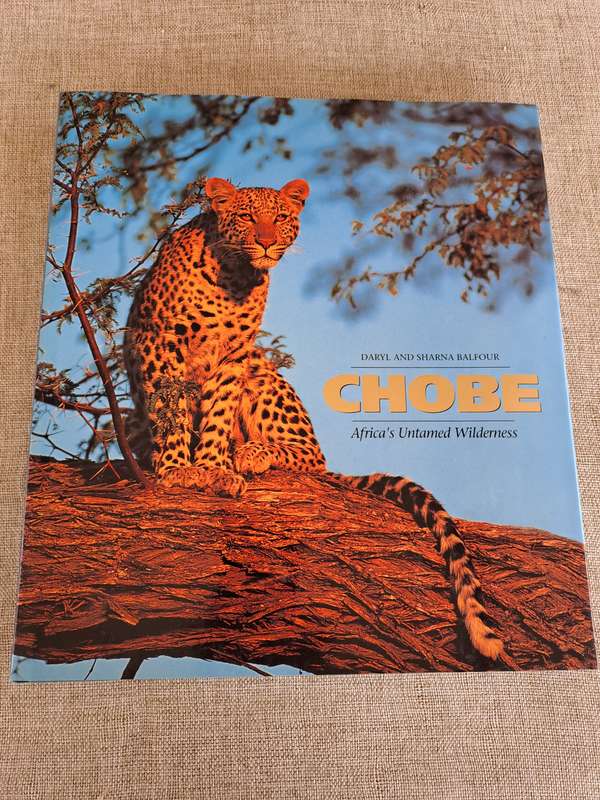 Chobe: Africas Untamed Wilderness - Daryl & Sharna Balfour