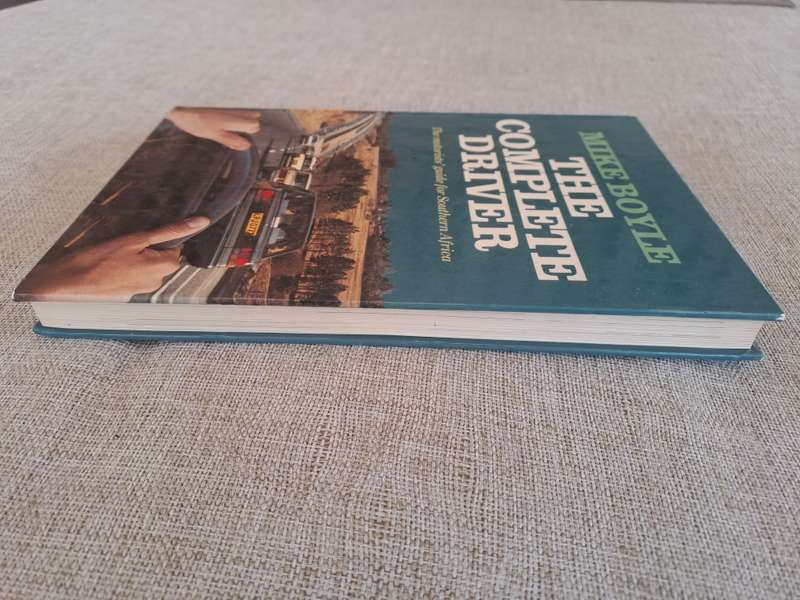 The Complete Driver: The motorists guide for Southern Africa - Mike Boyle