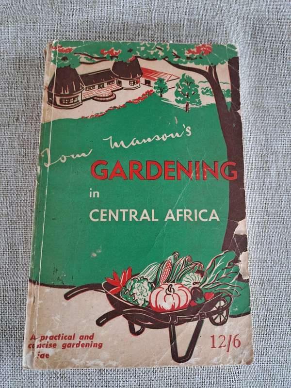 Gardening in Central Africa: A handbook for Home Gardeners, Plot Holders, Market Gardeners and Farme