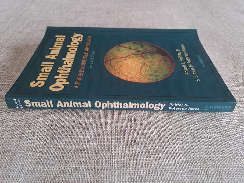 Small Animal Ophthalmology: A Problem Oriented Approach 2nd Edition