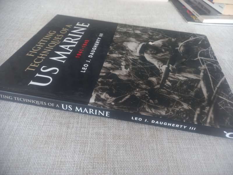 Fighting Techniques of a US Marine: 19411945 - Leo J Daugherty III