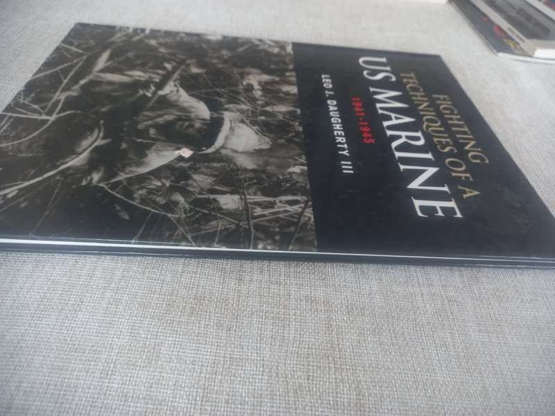Fighting Techniques of a US Marine: 19411945 - Leo J Daugherty III