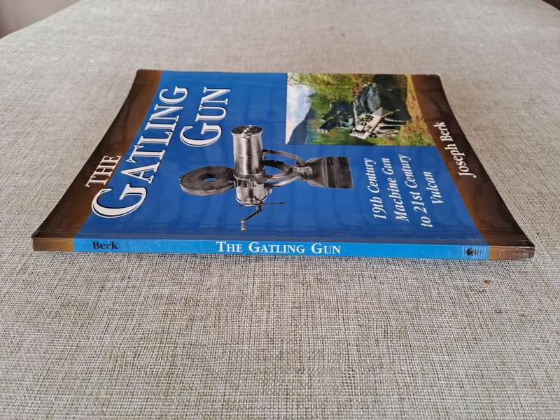 The Gatling Gun: 19th Century Machine Gun to 21st Century Vulcan - Joseph Berk