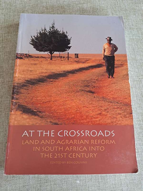At the Crossroads: Land and agrarian reform in South Africa into the 21st century