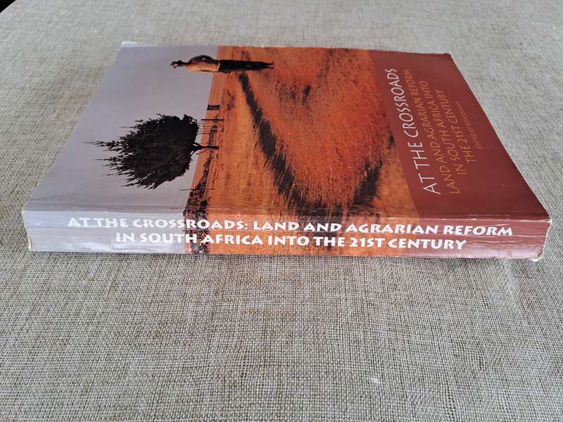 At the Crossroads: Land and agrarian reform in South Africa into the 21st century