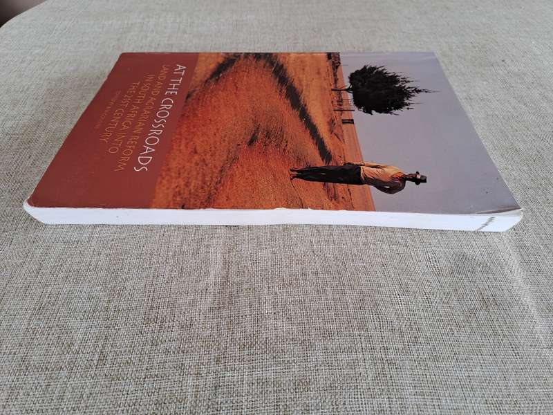 At the Crossroads: Land and agrarian reform in South Africa into the 21st century