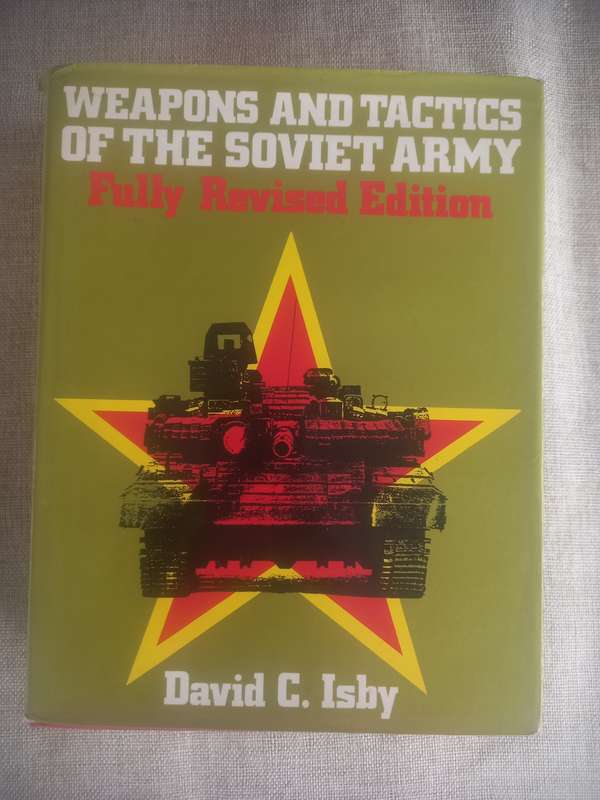 Weapons and Tactics of the Soviet Army - David C Isby