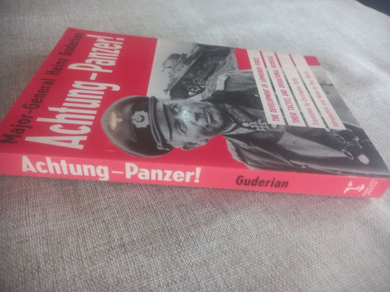 Achtung-Panzer!: The Development of Armoured Forces, Their Tactics and Operational Potential - Maj G