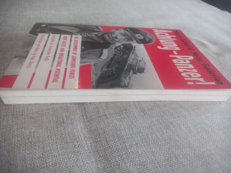 Achtung-Panzer!: The Development of Armoured Forces, Their Tactics and Operational Potential - Maj G
