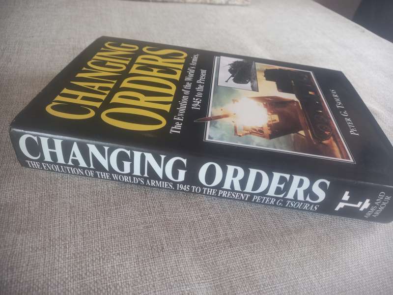 Changing Orders Evolution of the World's Armies, 1945 to the Present - Peter G Tsouras