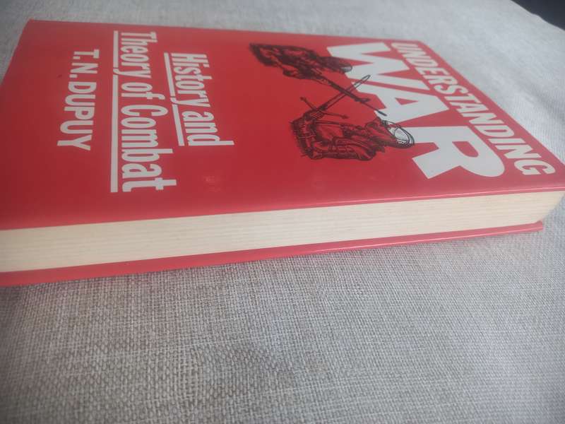 Understanding War: History and a Theory of Combat - T N Dupuy