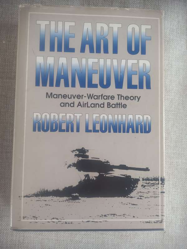 The Art of Maneuver - Maneuver, Warfare Theory and Airland Battle - Robert Leonhard