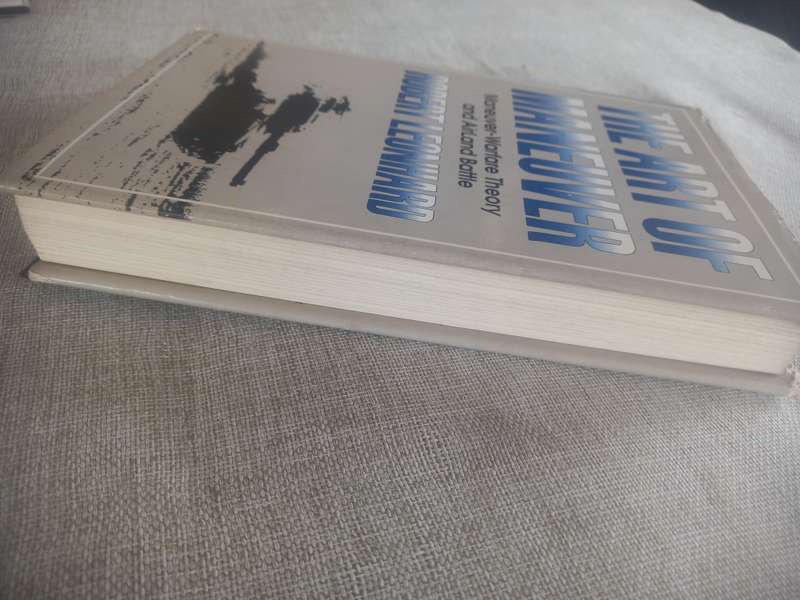 The Art of Maneuver - Maneuver, Warfare Theory and Airland Battle - Robert Leonhard