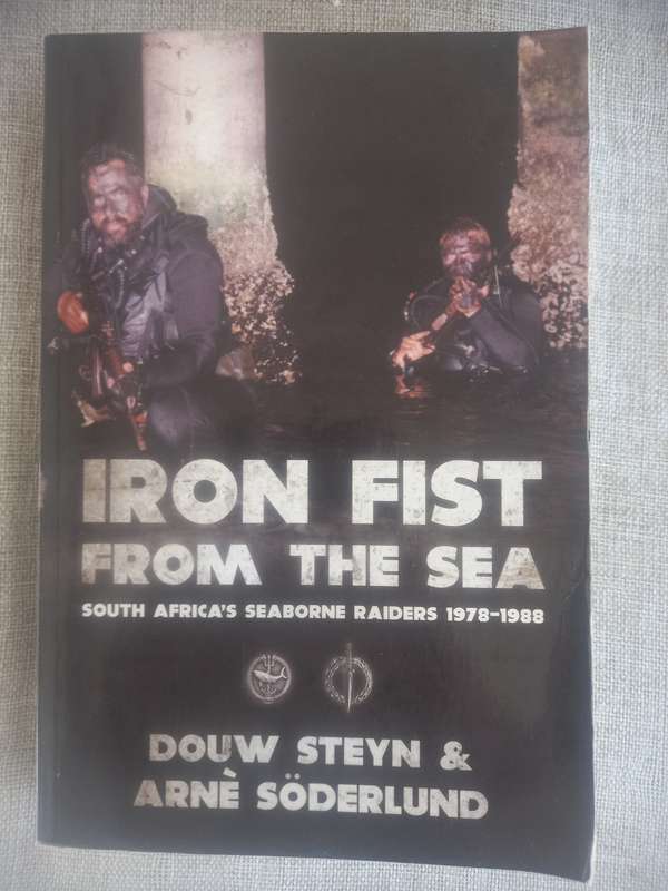 Iron Fist From The Sea: South Africa`s Seaborne Raiders 1978-1988 - Steyn & Arne Soderlund