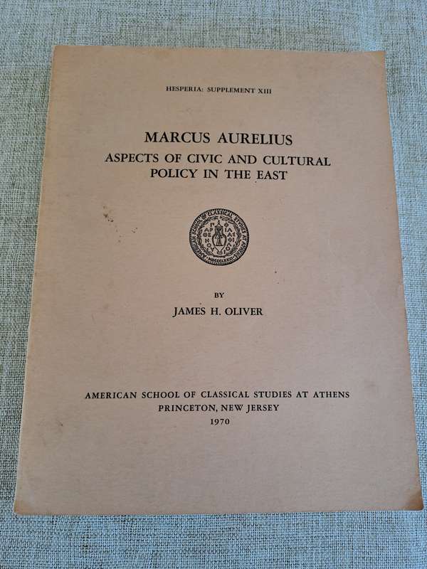 Marcus Aurelius: Aspects of Civic and Cultural Policy in the East (Hesperia Supplement)