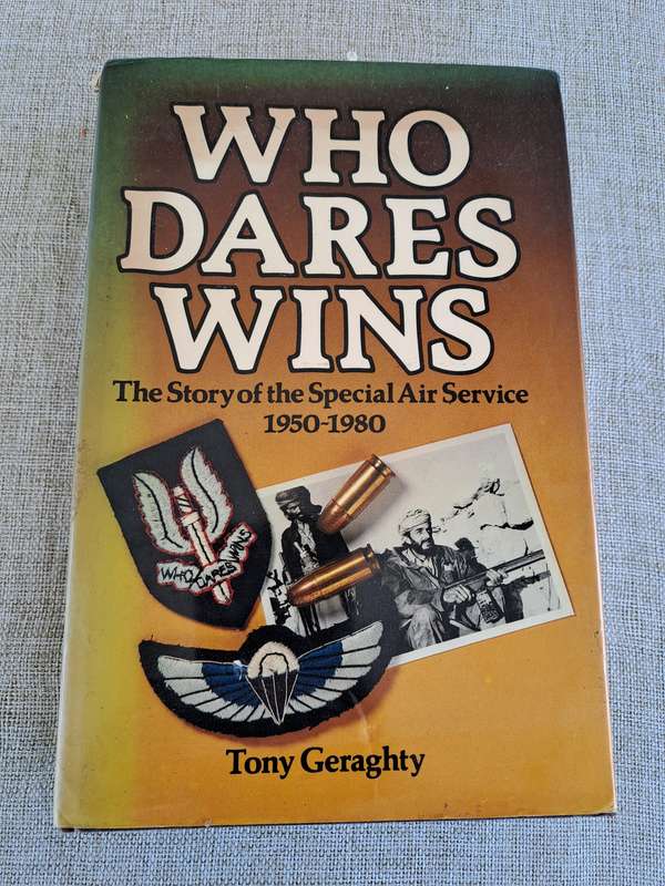 Who Dares Wins: The Story of the Special Air Service 1950-1980