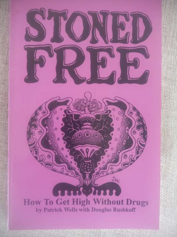 Stoned Free: How to Get High Without Drugs - Patrick Wells / Douglas Rushkoff