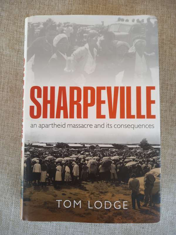 Sharpeville : An Apartheid Massacre and Its Consequences  Tom Lodge