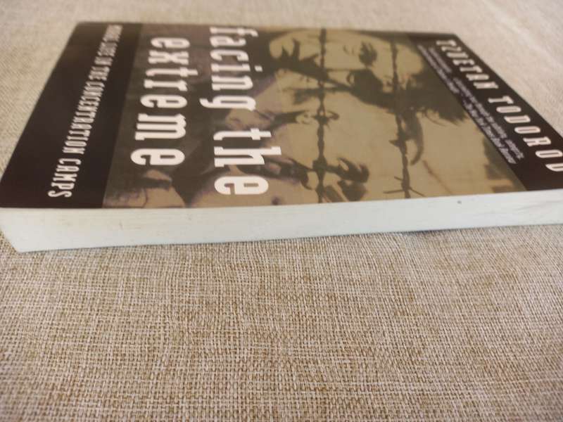 Facing The Extreme: Moral Life in the Concentration Camps - Tzvetan Todorov