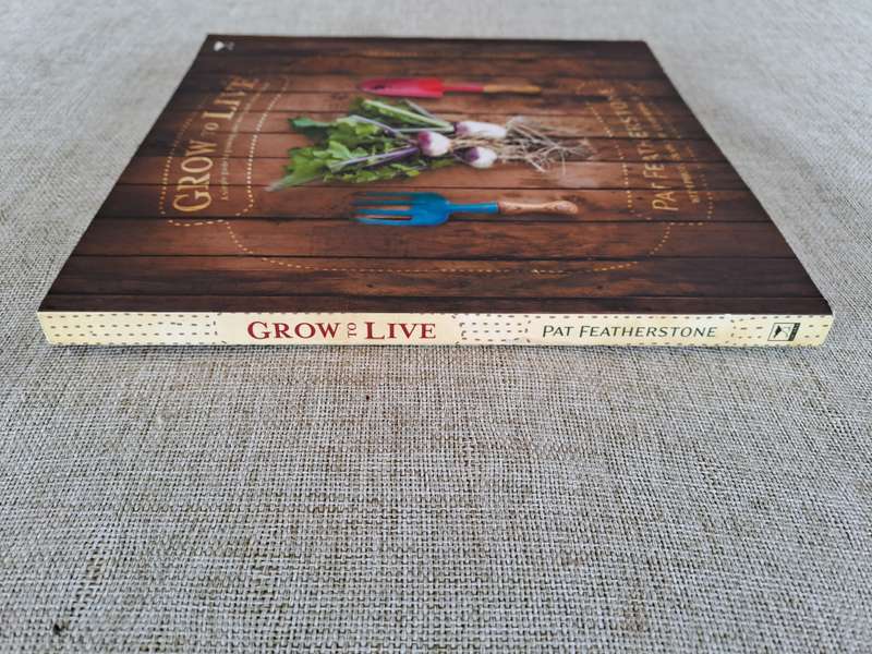 Grow to Live: A simple guide to growing your own good, clean food - Pat Featherstone