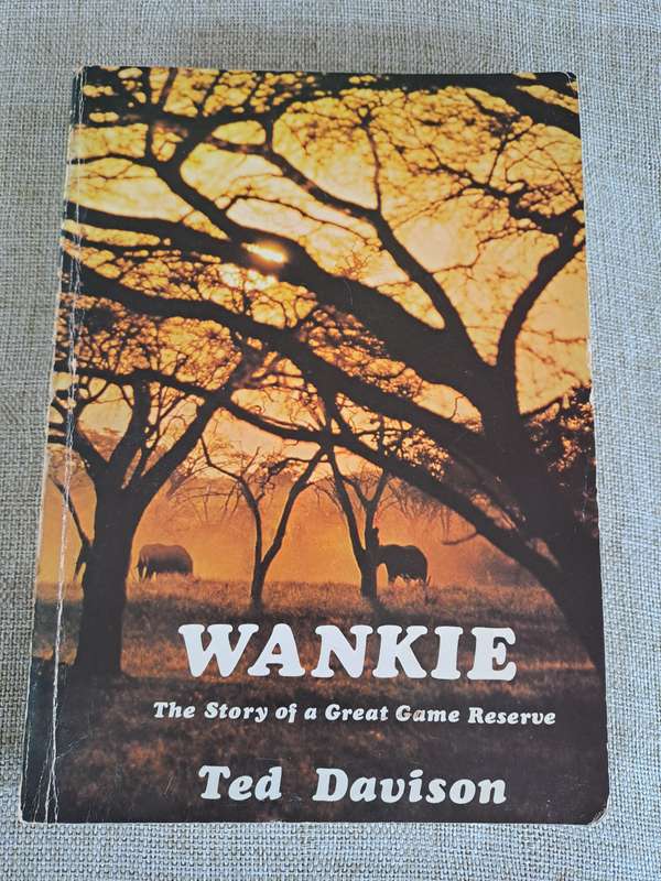 Wankie: The story of a Great Game Reserve - Ted Davison
