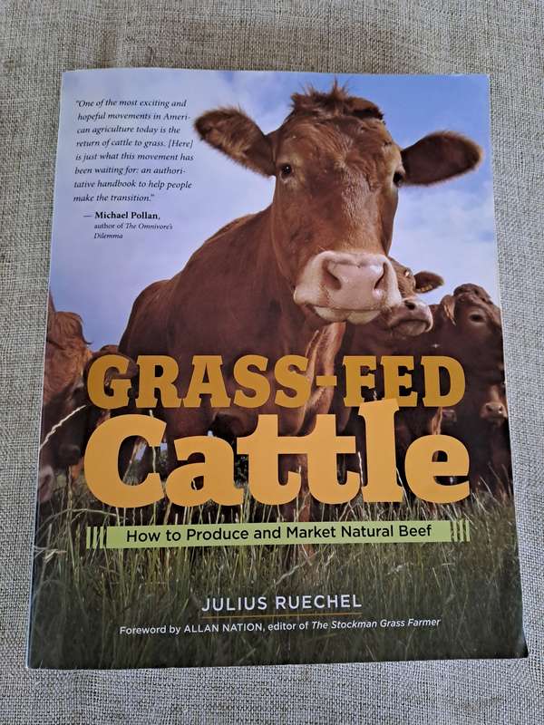 Grass-Fed Cattle: How to produce and market natural beef - Julius Ruechel