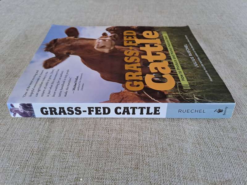 Grass-Fed Cattle: How to produce and market natural beef - Julius Ruechel