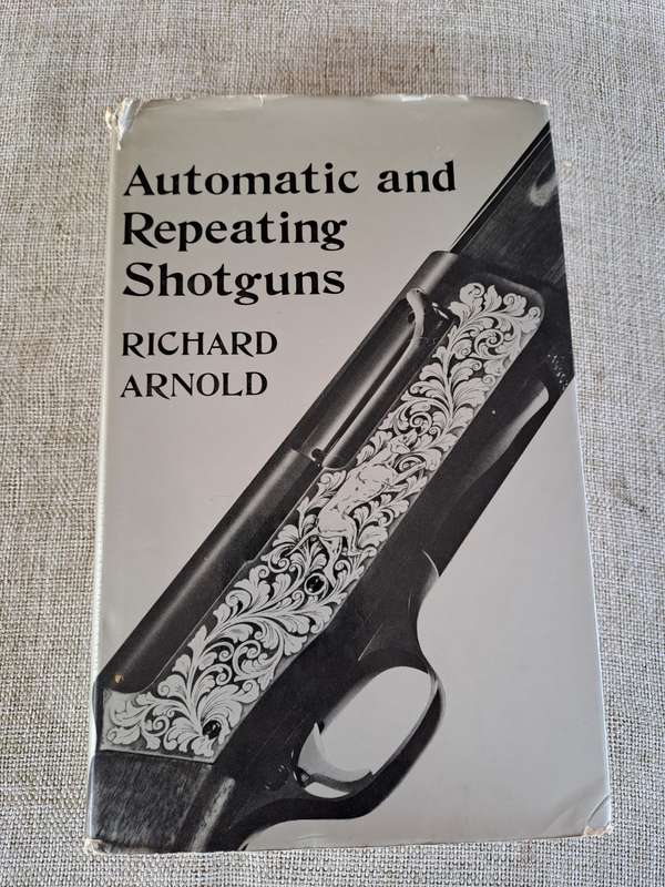 Automatic and Repeating Shotguns  Richard Arnold