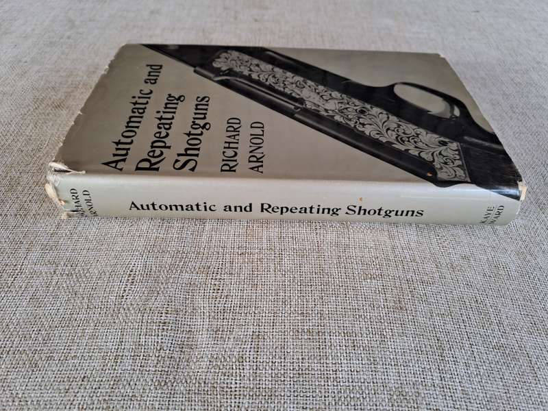 Automatic and Repeating Shotguns  Richard Arnold