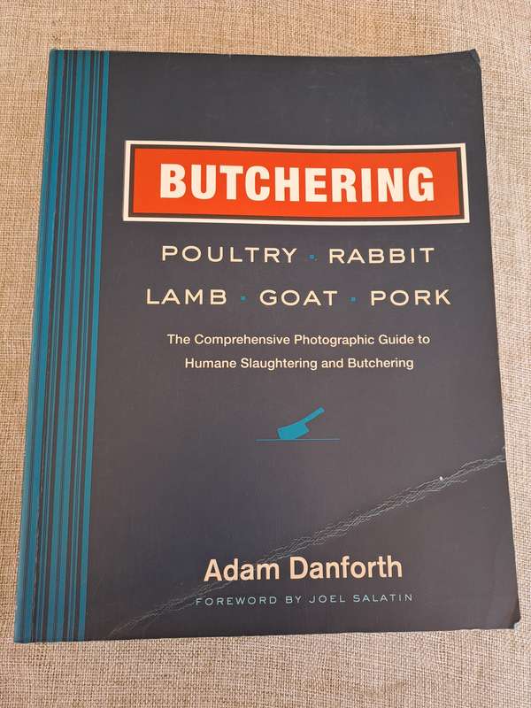 Butchering: The Comprehensive Photographic Guide to Humane Slaughtering and Butchering