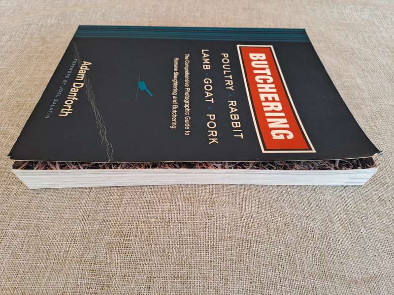 Butchering: The Comprehensive Photographic Guide to Humane Slaughtering and Butchering