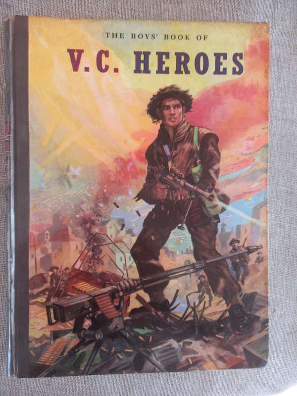 The Boys Book of V.C. Heroes, By Newton Branch, Victoria Cross Recipients, Stories of Bravery, Tale