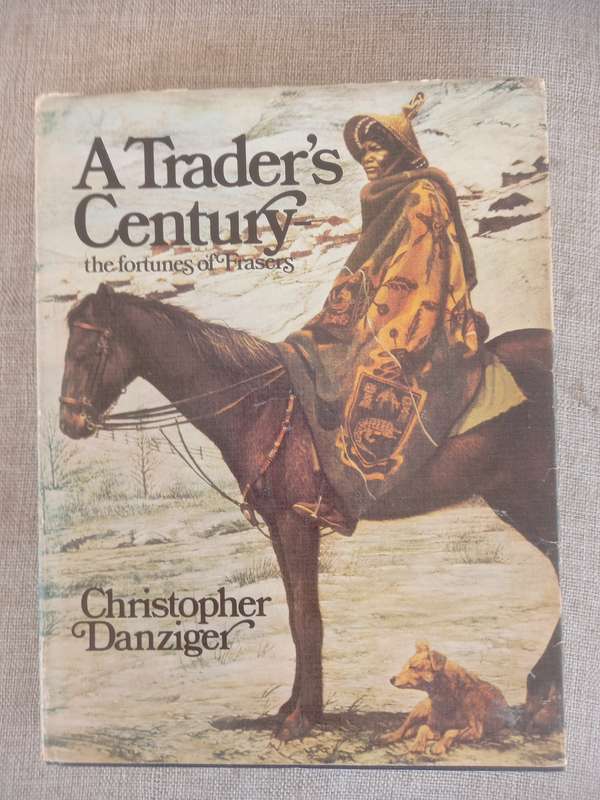 A Traders Century: The Fortunes of Frasers - Christopher Danziger