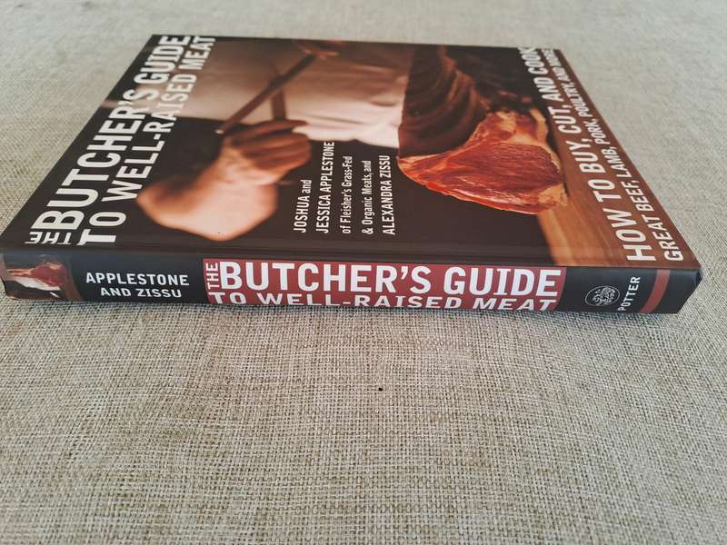 The Butchers Guide to Well-Raised Meat How to Buy, Cut, and Cook Great Beef, Lamb, Pork, Poultry, a