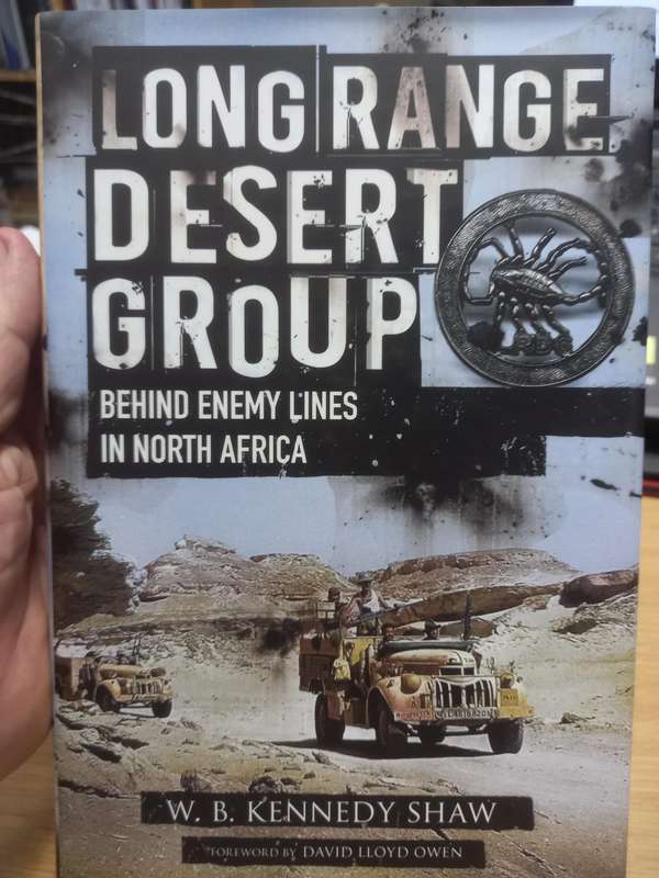 Long Range Desert Group - Behind Enemy Lines in North Africa - W B Kennedy Shaw