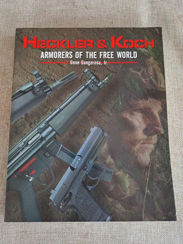 Heckler & Koch: Armorers of the Free World - Gene Gabgarosa, Jr.