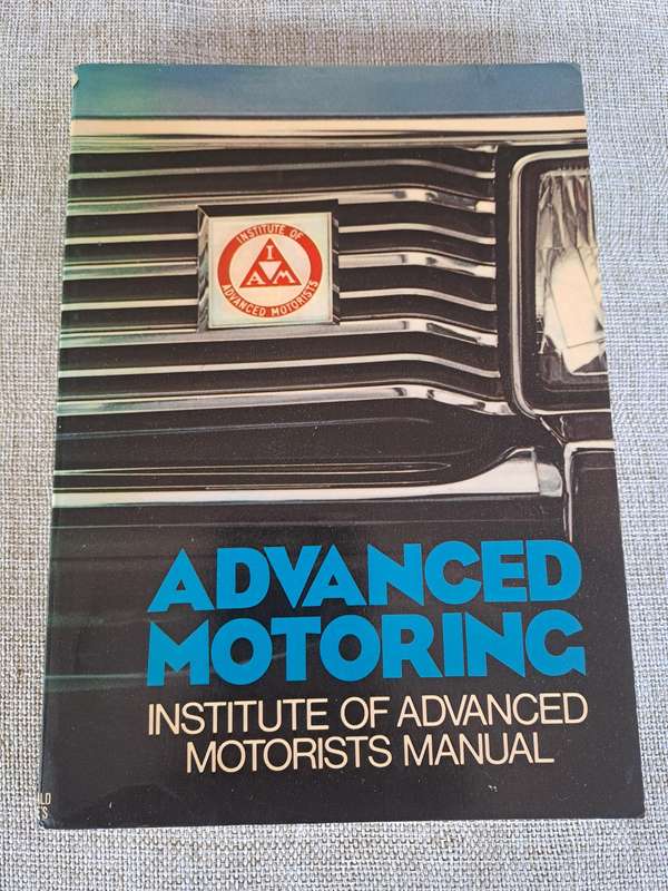 Advanced Motoring: Institute of Advanced Motorists Manual