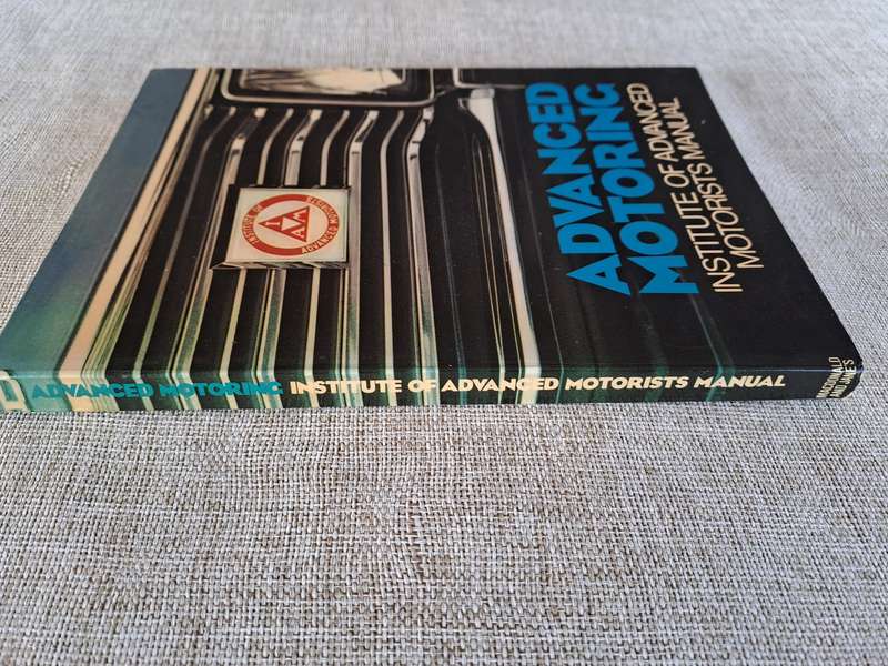 Advanced Motoring: Institute of Advanced Motorists Manual