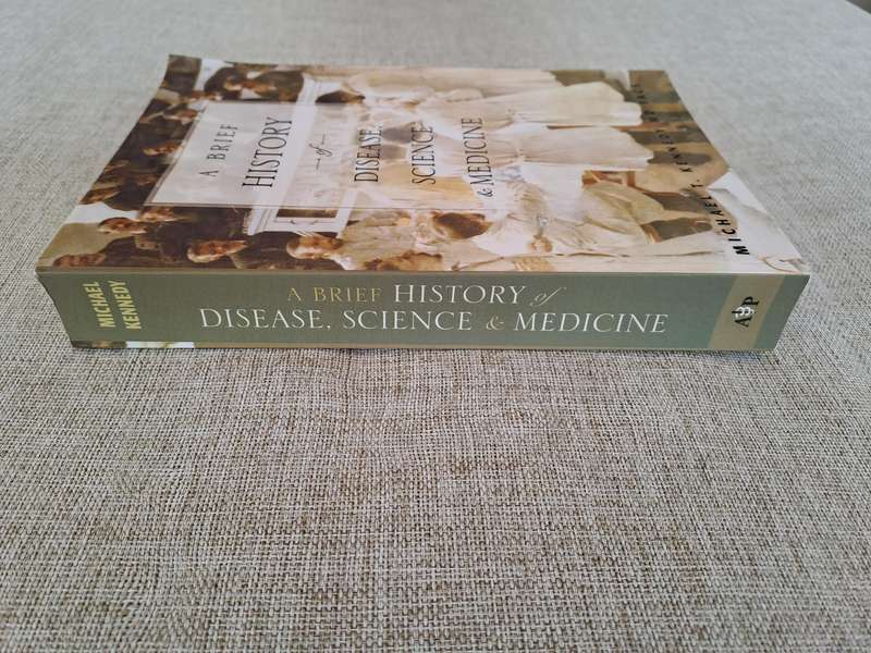 A Brief History of Disease, Science & Medicine: From the ice age to the genome project