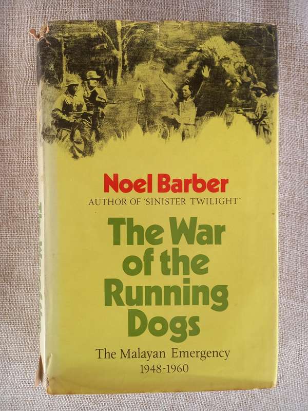 The War of the Running Dogs: How Malaya Defeated the Communist Guerrillas 1948-1960 - Noel Barber