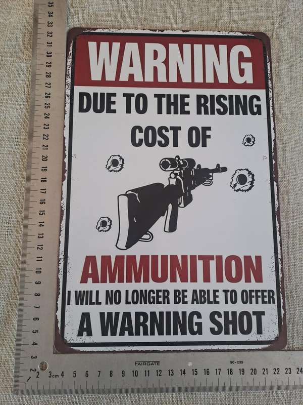 Warning: Due to the Rising Cost of Ammunition - Advertising Tin Plate Sign