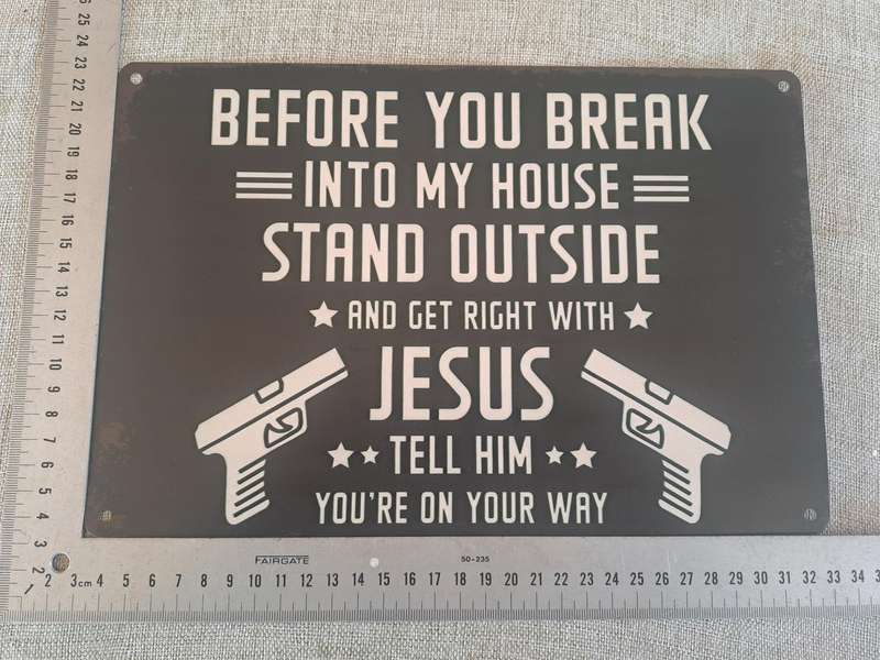 Before You Break into my House- Advertising Tin Plate Sign