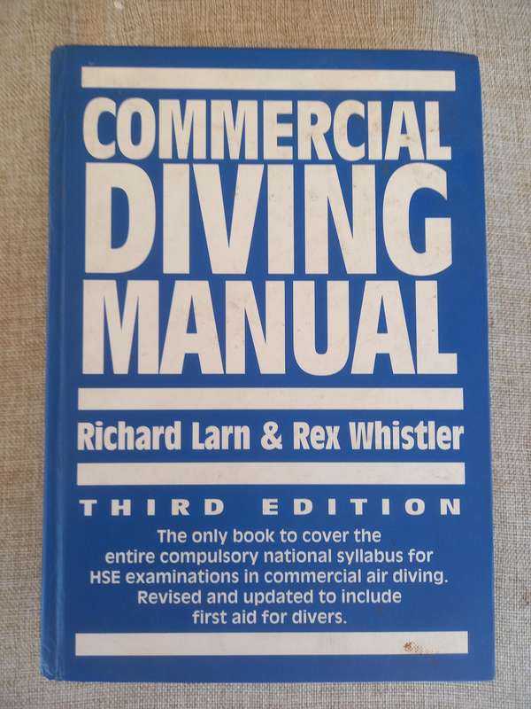 Commercial Diving Manual (3rd ed), by R Larn and R Whistler